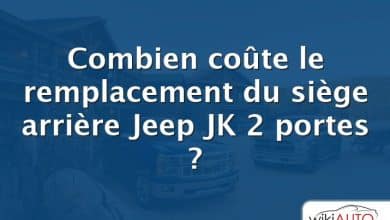 Combien coûte le remplacement du siège arrière Jeep JK 2 portes ?